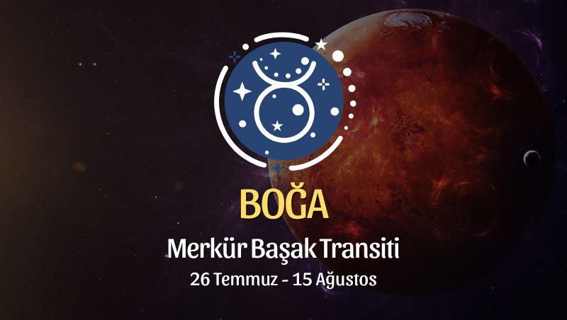 Boğa Burcu: Merkür Başak Transiti Burç Yorumu - 26 Temmuz 2024