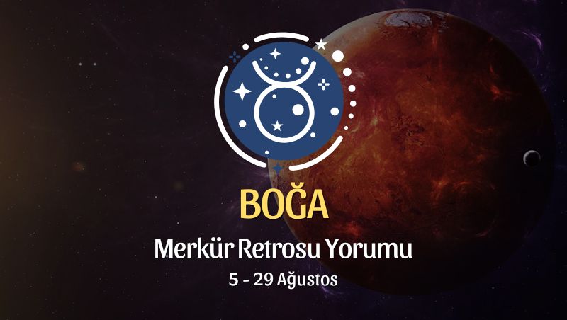 Boğa Burcu: Merkür Retrosu Burç Yorumu 5 Ağustos 2024