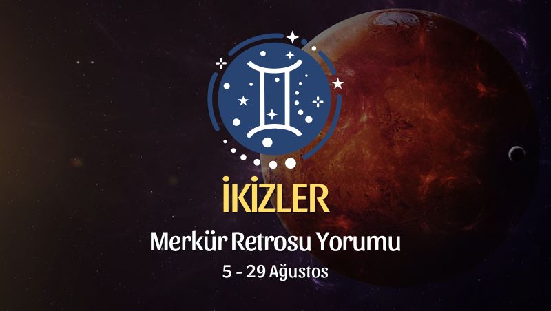 İkizler Burcu: Merkür Retrosu Burç Yorumu 5 Ağustos 2024