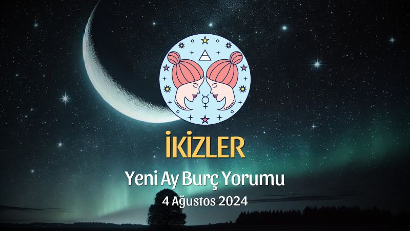 İkizler Burcu: Yeni Ay Yorumu 4 Ağustos 2024