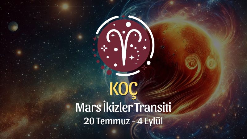 Koç Burcu: Mars İkizler Transiti Yorumu 20 Temmuz 2024