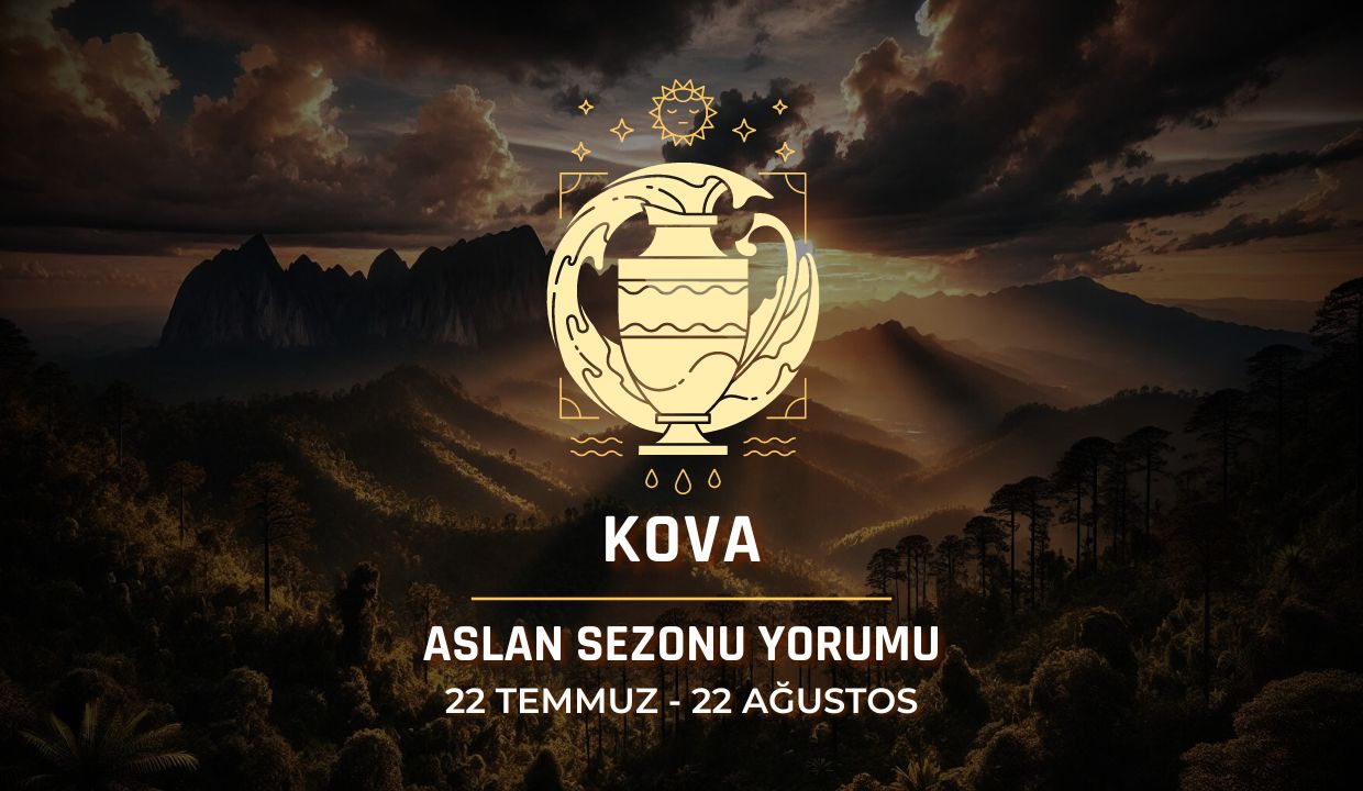 Kova Burcu - 2024 Aslan Sezonu Yorumu