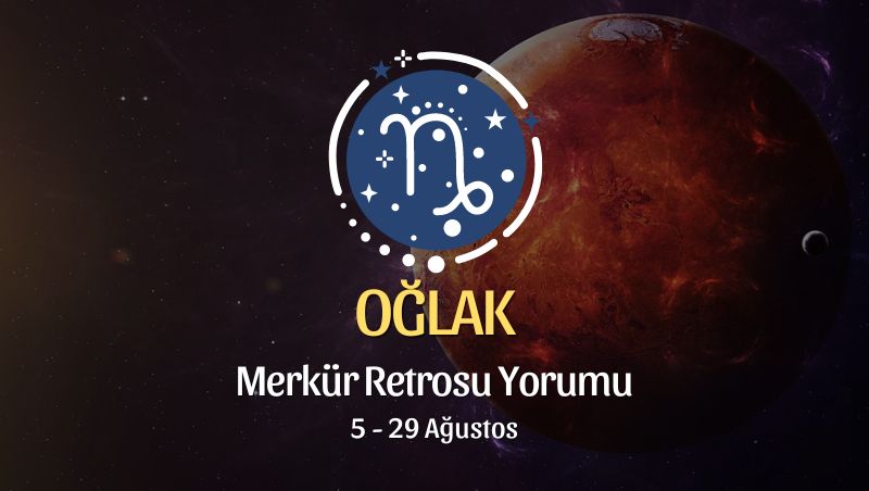 Oğlak Burcu: Merkür Retrosu Burç Yorumu 5 Ağustos 2024