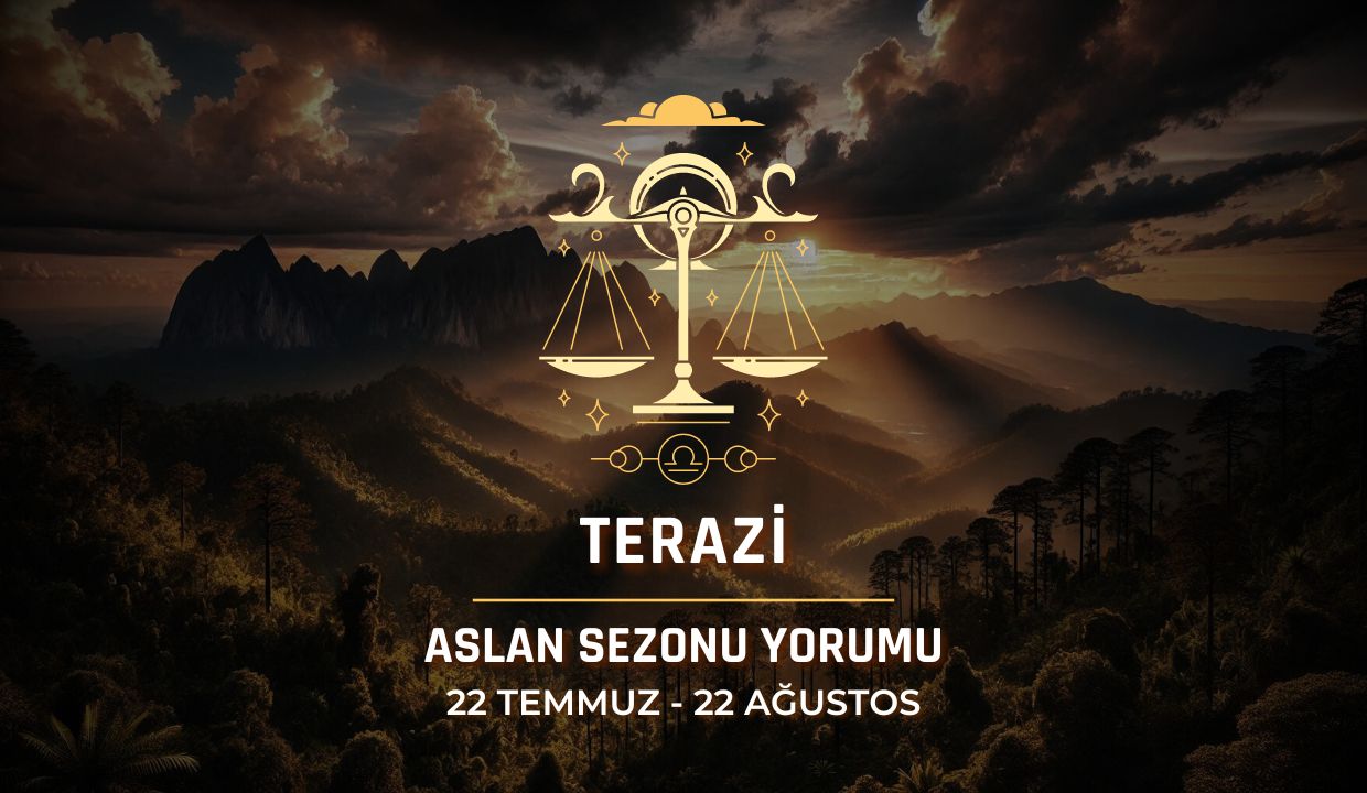 Terazi Burcu - 2024 Aslan Sezonu Yorumu