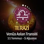 Terazi Burcu, Venüs Aslan Transiti Yorumu 11 Temmuz - 5 Ağustos