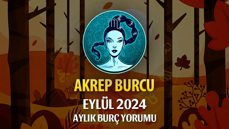 Akrep Burcu Eylül 2024 Yorumu