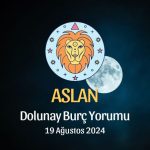 Aslan Burcu: Dolunay Burç Yorumu - 19 Ağustos 2024