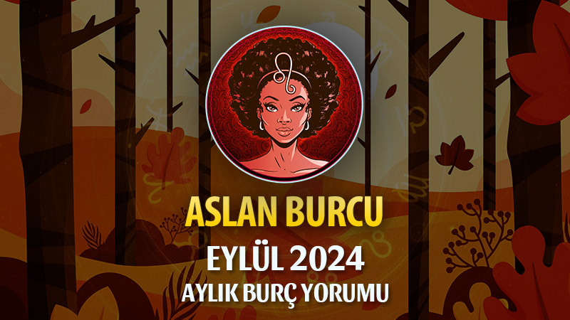 Aslan Burcu Eylül 2024 Yorumu