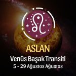 Aslan Burcu: Venüs Başak Transiti, 5 - 29 Ağustos 2024