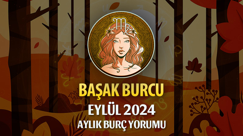 Başak Burcu Eylül 2024 Yorumu