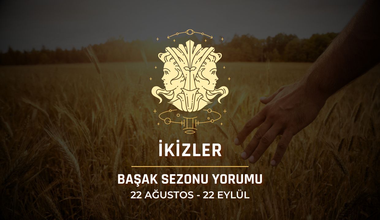 İkizler Burcu: 2024 Başak Sezonu Yorumu