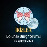 İkizler Burcu: Dolunay Burç Yorumu - 19 Ağustos 2024