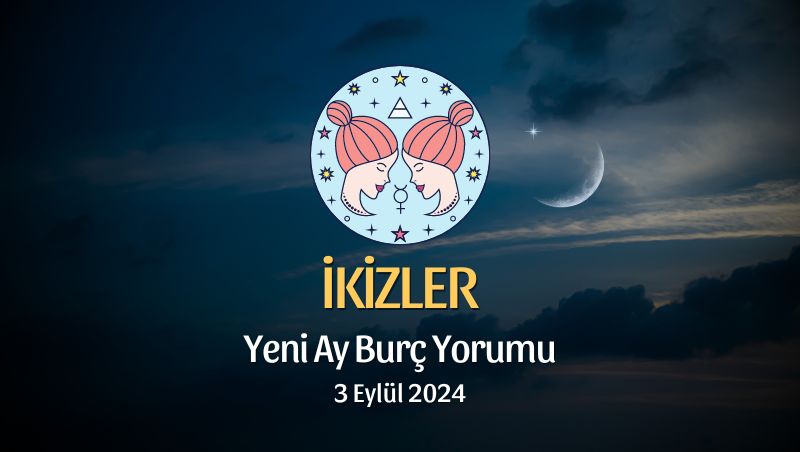 İkizler Burcu: Yeni Ay Yorumu 3 Eylül 2024