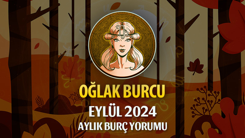 Oğlak Burcu Eylül 2024 Yorumu