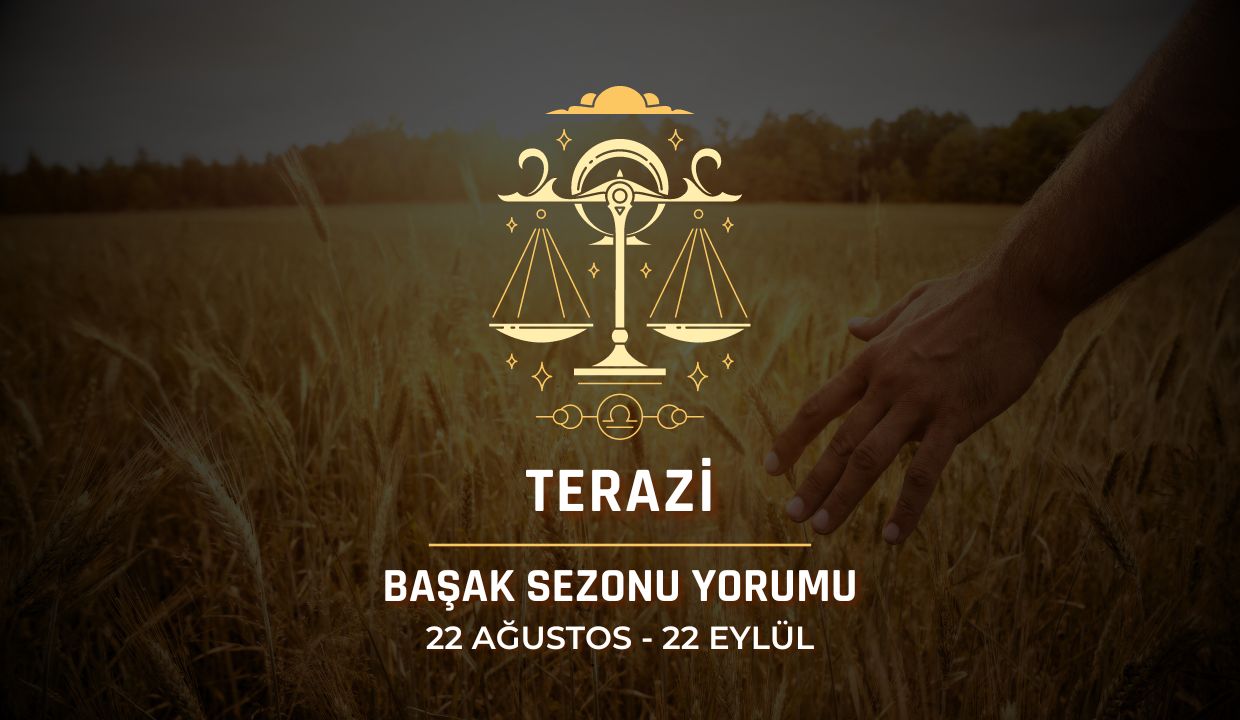 Terazi Burcu: 2024 Başak Sezonu Yorumu