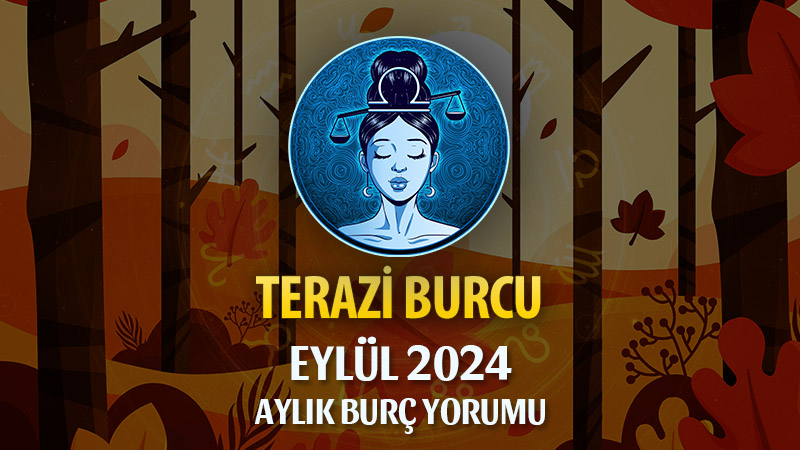 Terazi Burcu Eylül 2024 Yorumu