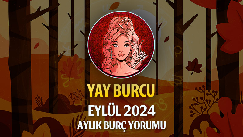 Yay Burcu Eylül 2024 Yorumu