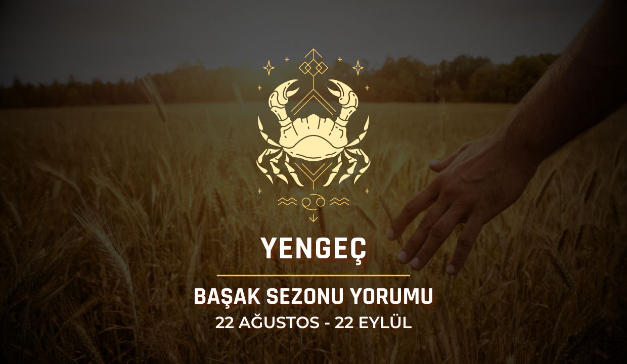 Yengeç Burcu: 2024 Başak Sezonu Yorumu