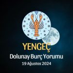 Yengeç Burcu: Dolunay Burç Yorumu - 19 Ağustos 2024