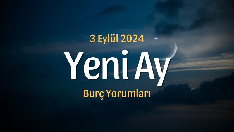 Başak Burcunda Yeni Ay Burç Yorumları – 3 Eylül 2024