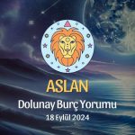 Aslan Burcu: Dolunay Burç Yorumu 18 Eylül 2024