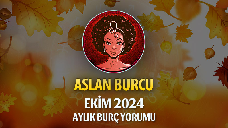 Aslan Burcu Ekim 2024 Yorumu