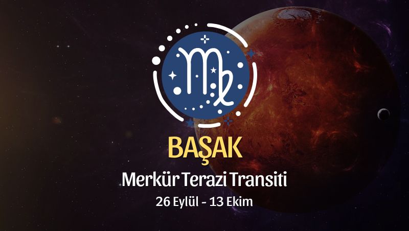 Başak: Merkür Transiti Burç Yorumları - 26 Eylül 2024