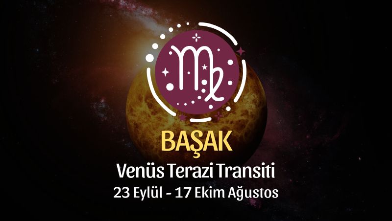 Başak Burcu: Venüs Terazi Transiti Yorumu - 23 Eylül 2024