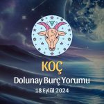 Koç Burcu: Dolunay Burç Yorumu 18 Eylül 2024