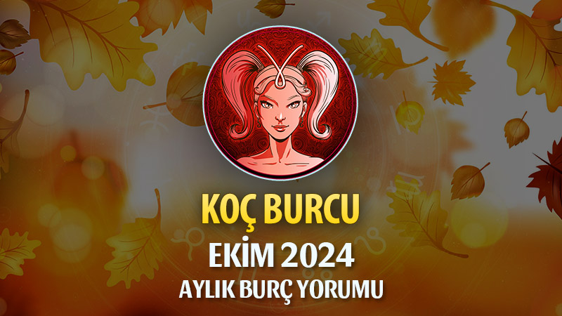 Koç Burcu Ekim 2024 Yorumu