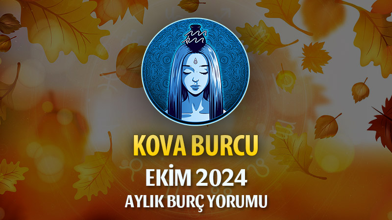 Kova Burcu Ekim 2024 Yorumu