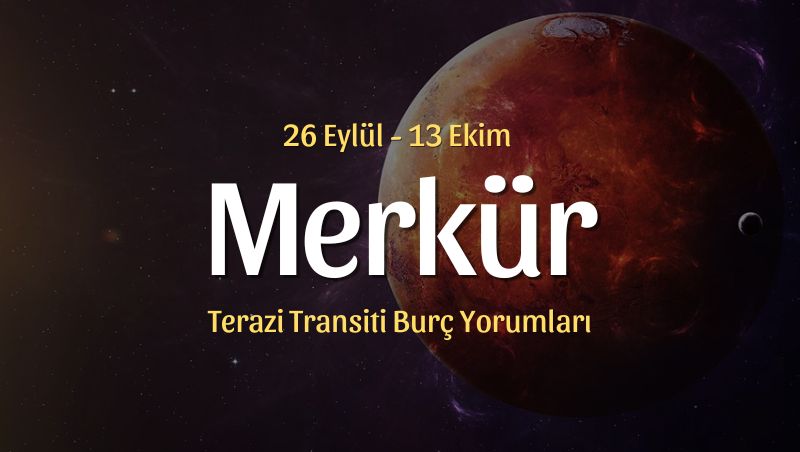 Merkür Terazi Transiti Burç Yorumları – 26 Eylül 2024