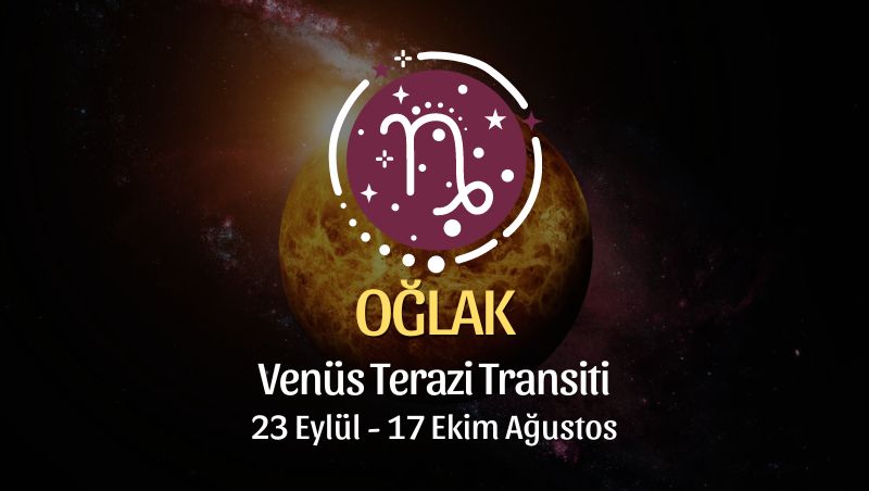 Oğlak Burcu: Venüs Terazi Transiti Yorumu - 23 Eylül 2024