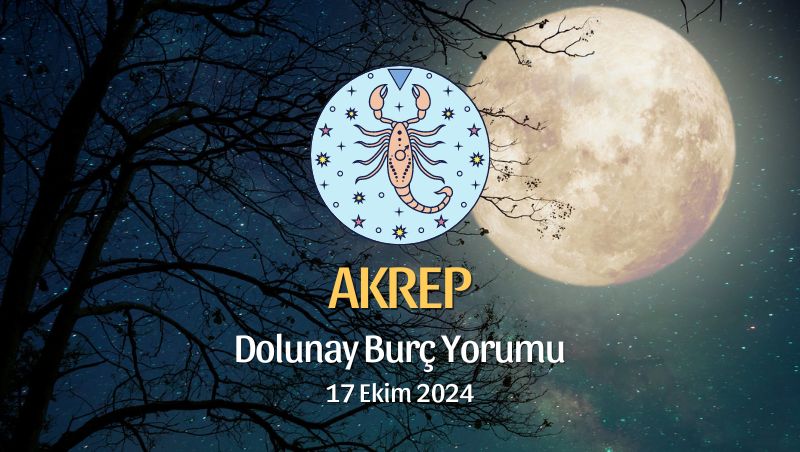 Akrep Burcu: Dolunay Burç Yorumu - 17 Ekim 2024