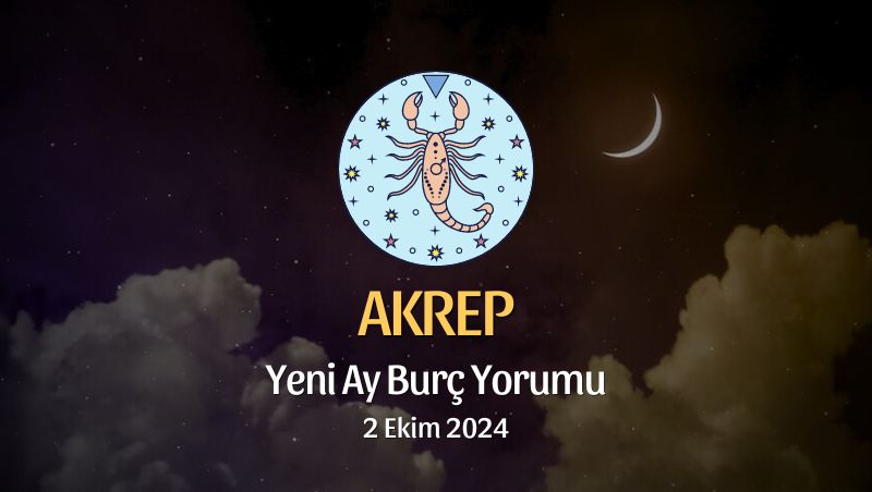 Akrep Burcu: Yeni Ay Burç Yorumu - 2 Ekim 2024