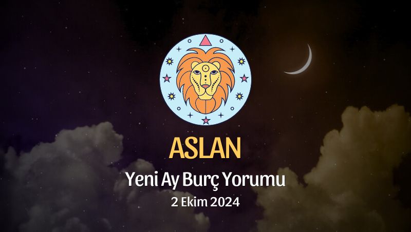 Aslan Burcu: Yeni Ay Burç Yorumu - 2 Ekim 2024