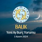 Balık Burcu: Yeni Ay Yorumu 1 Kasım 2024