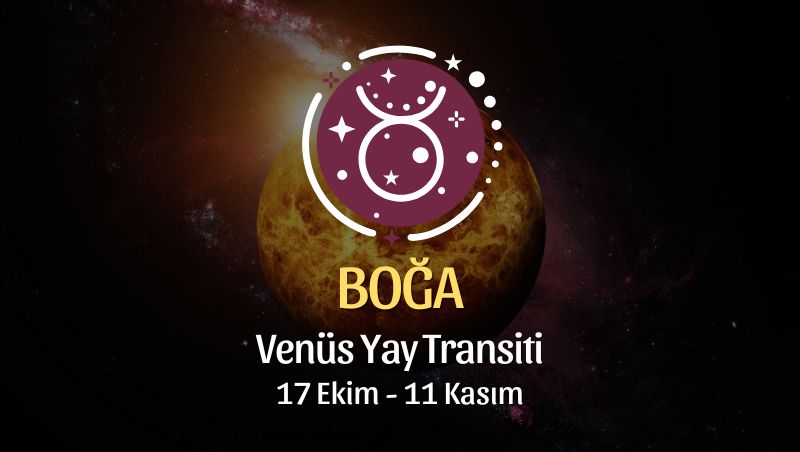 BOĞA BURCU: Venüs Yay Transiti Yorumu - 17 Ekim, 2024