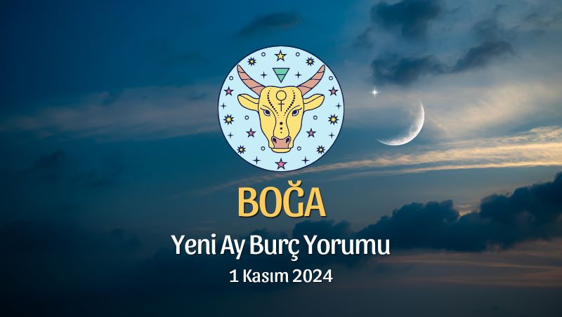 Boğa Burcu: Yeni Ay Yorumu 1 Kasım 2024