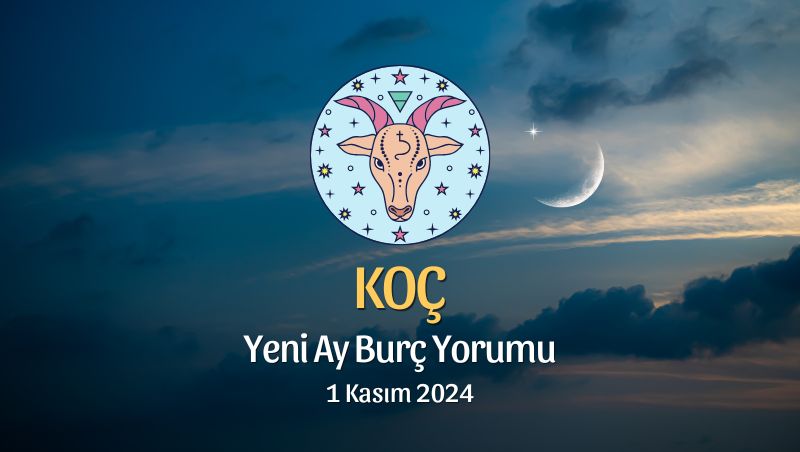 Koç Burcu: Yeni Ay Yorumu 1 Kasım 2024