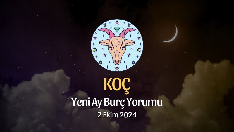 Koç Burcu: Yeni Ay Burç Yorumu - 2 Ekim 2024