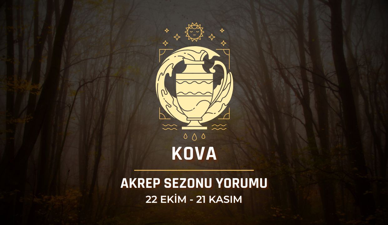 Kova Burcu: Akrep Sezonu Yorumu, 22 Ekim - 21 Kasım 2024