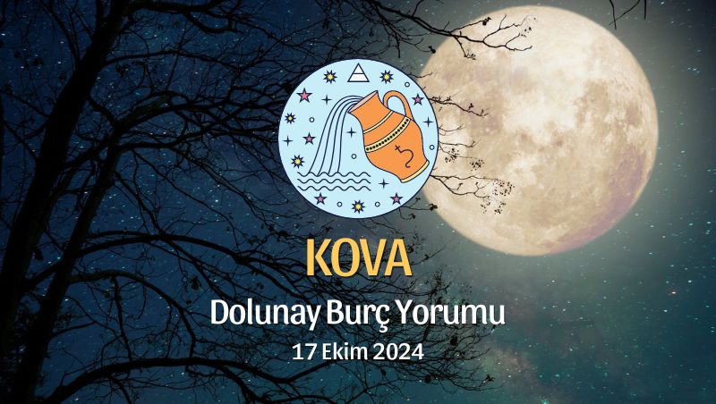 Kova Burcu: Dolunay Burç Yorumu - 17 Ekim 2024