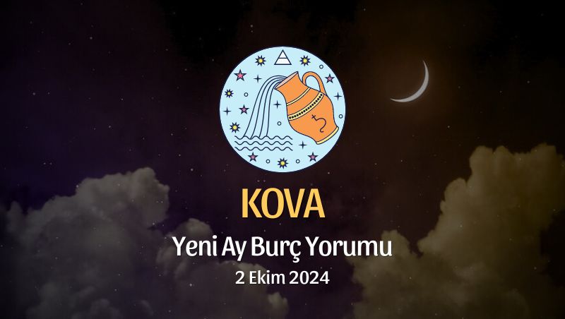 Kova Burcu: Yeni Ay Burç Yorumu - 2 Ekim 2024