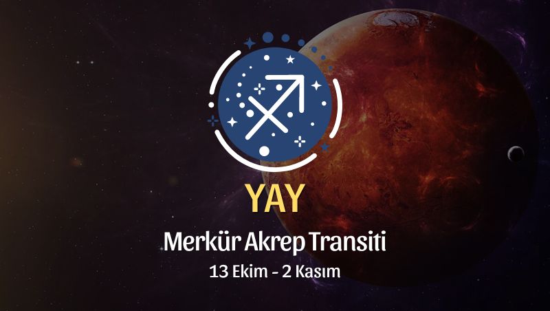 Yay Burcu: Merkür Akrep Transiti Yorumu, 13 Ekim 2024