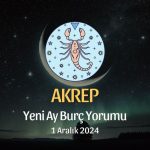 Akrep Burcu: Yeni Ay Burç Yorumu, 1 Aralık 2024