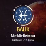 Balık Burcu: Merkür Retrosu, 26 Kasım - 15 Aralık