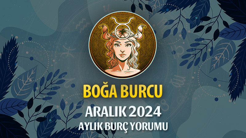 Boğa Burcu Aralık 2024 Yorumu