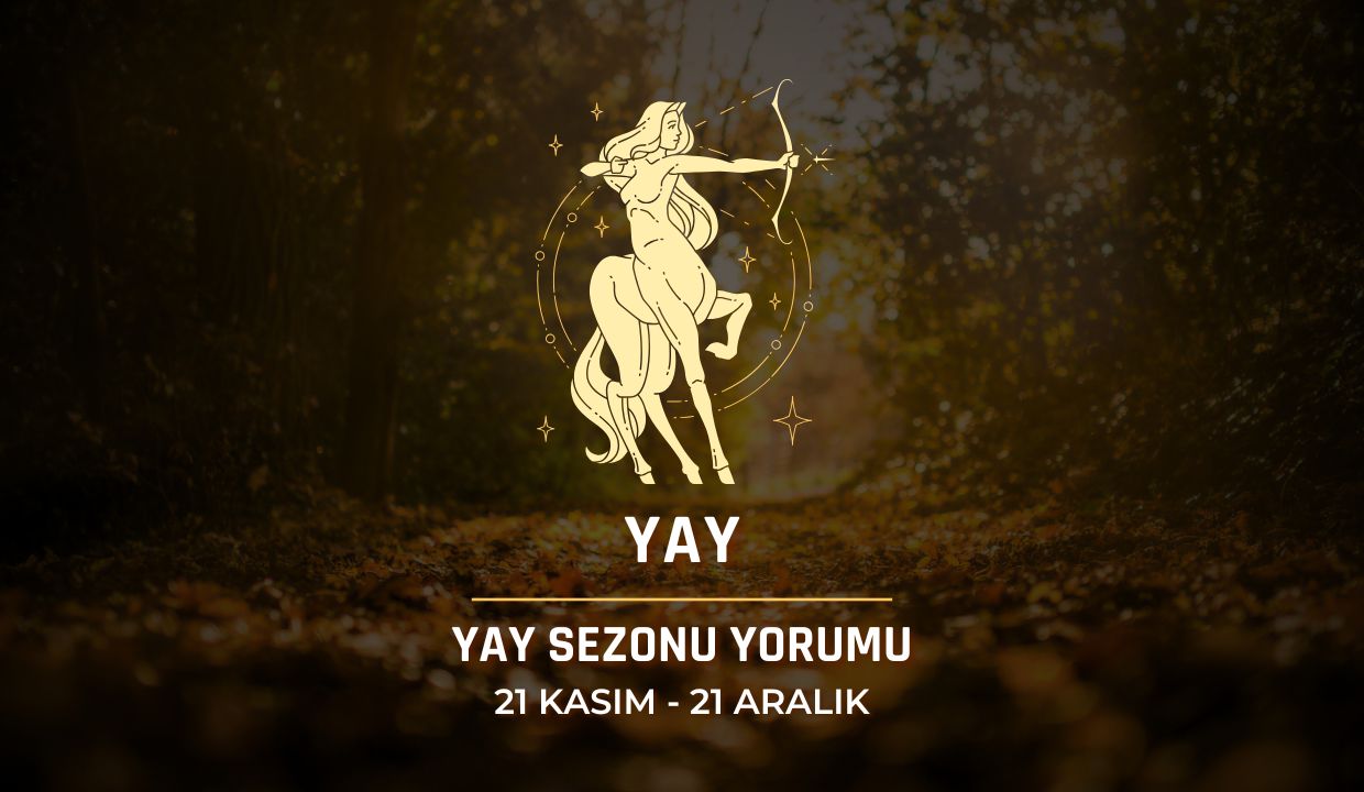 Yay Burcu: Yay Sezonu Yorumu