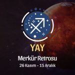 Yay Burcu: Merkür Retrosu, 26 Kasım - 15 Aralık